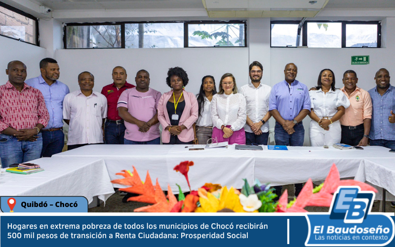 Hogares en extrema pobreza de todos los municipios de Chocó recibirán 500 mil pesos de transición a Renta Ciudadana: Prosperidad Social.