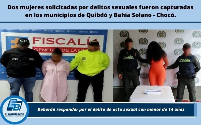 Dos mujeres solicitadas por delitos sexuales fueron capturadas en los municipios de Quibdó y Bahía Solano.