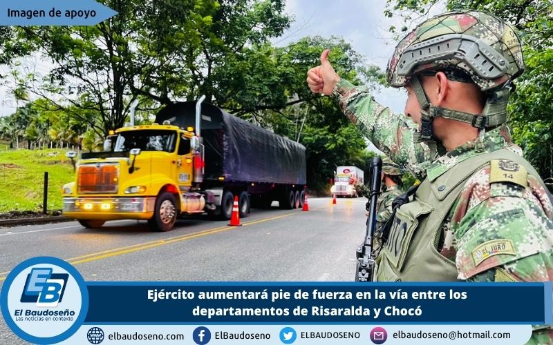 Ejército aumentará pie de fuerza en la vía entre los departamentos de Risaralda y Chocó
