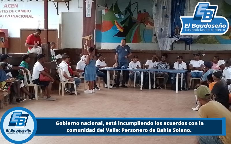 Gobierno nacional, está incumpliendo los acuerdos con la comunidad del Valle: Personero de Bahía Solano.