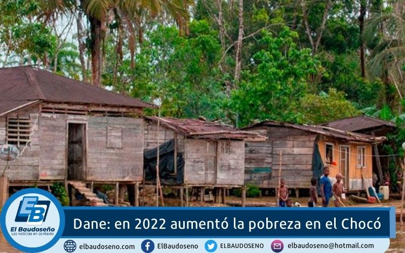 Dane: en 2022 aumentó la pobreza en el departamento del Chocó