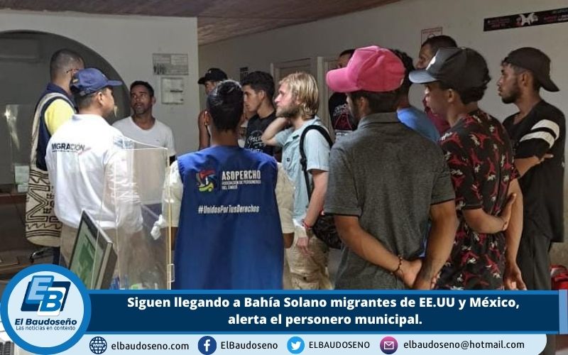 Siguen llegando a Bahía Solano migrantes que están siendo devueltos de las fronteras de EE.UU y México, alerta el personero municipal