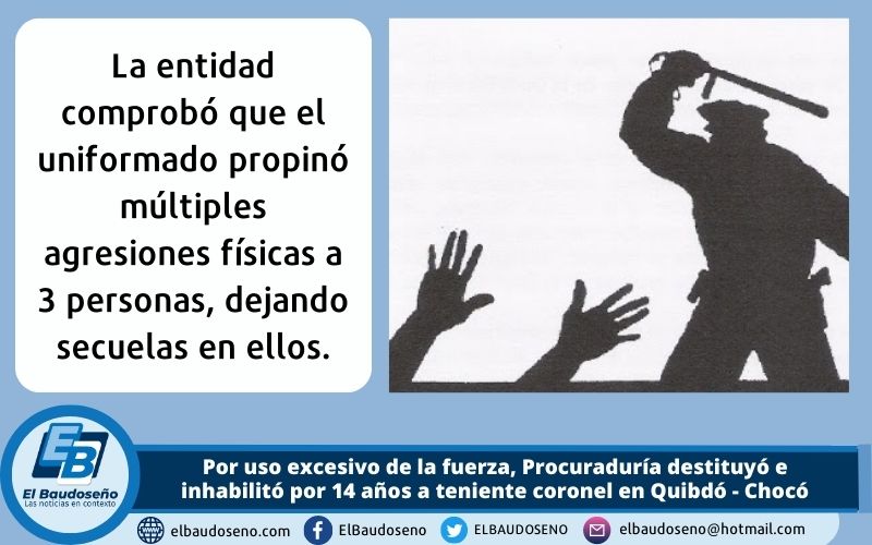 Por uso excesivo de la fuerza, Procuraduría destituyó e inhabilitó por 14 años a teniente coronel en Quibdó – Chocó