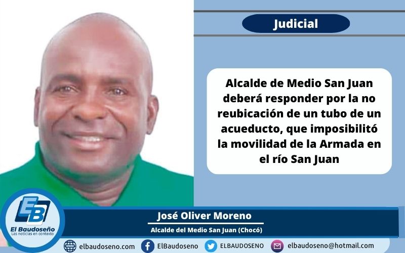 Alcalde de Medio San Juan deberá responder por la no reubicación de un tubo de un acueducto, que imposibilitó la movilidad de la Armada en el río San Juan