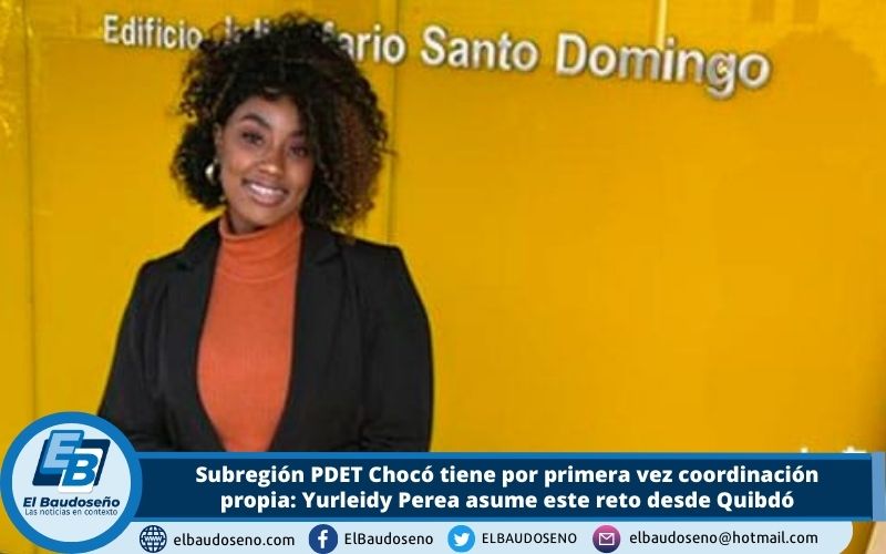 Subregión PDET Chocó tiene por primera vez coordinación propia: Yurleidy Perea asume este reto desde Quibdó