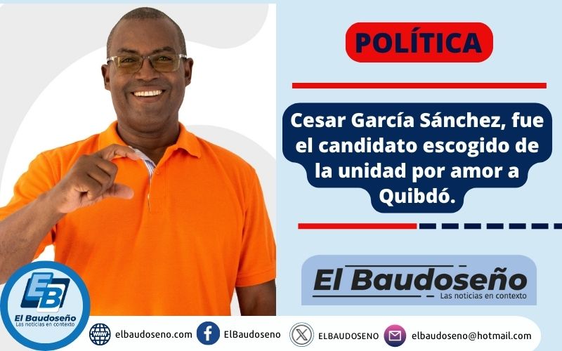 Cesar García Sánchez, fue el candidato escogido de la unidad “por amor a Quibdó”.