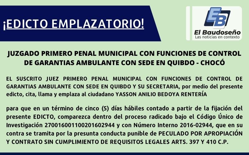 Juzgado primero penal municipal con funciones de control de garantías ambulante con sede en Quibdó – Chocó, cita, llama y emplaza al ciudadano Yasson Anilio Bedoya Rentería.