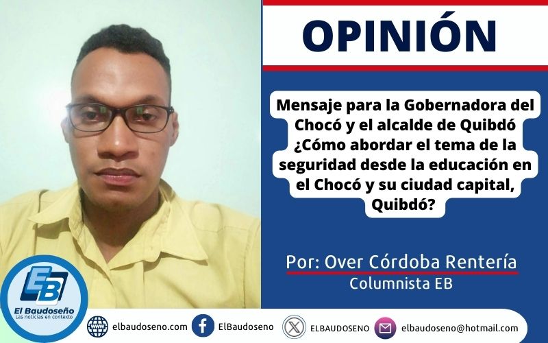 Mensaje para la Gobernadora del Chocó y el alcalde de Quibdó ¿Cómo abordar el tema de la seguridad desde la educación en el departamento del Chocó y su ciudad capital, Quibdó?