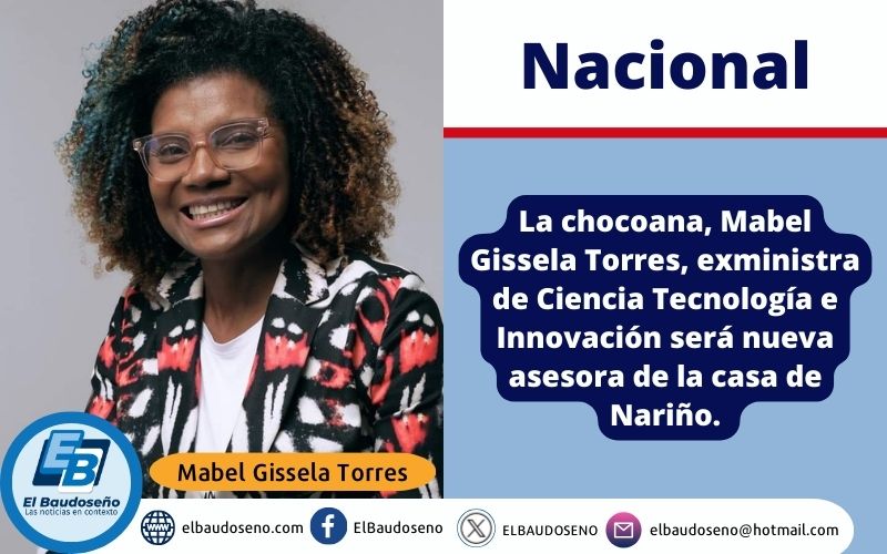 La chocoana, Mabel Gissela Torres, exministra de Ciencia Tecnología e Innovación será nueva asesora de la casa de Nariño.