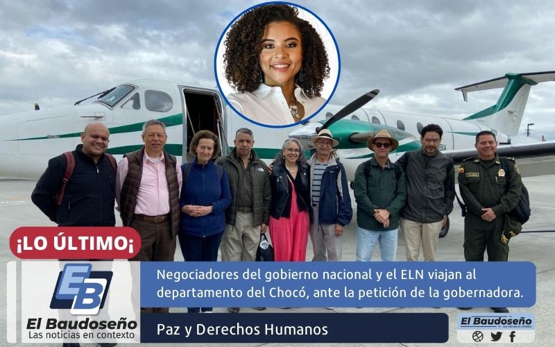 Negociadores del gobierno nacional y el ELN viajan al departamento del Chocó, ante la petición de la gobernadora Nubia Carolina Córdoba Curí.