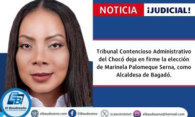 Tribunal Contencioso Administrativo del Chocó deja en firme la elección de Marinela Palomeque Serna, como Alcaldesa de Bagadó.