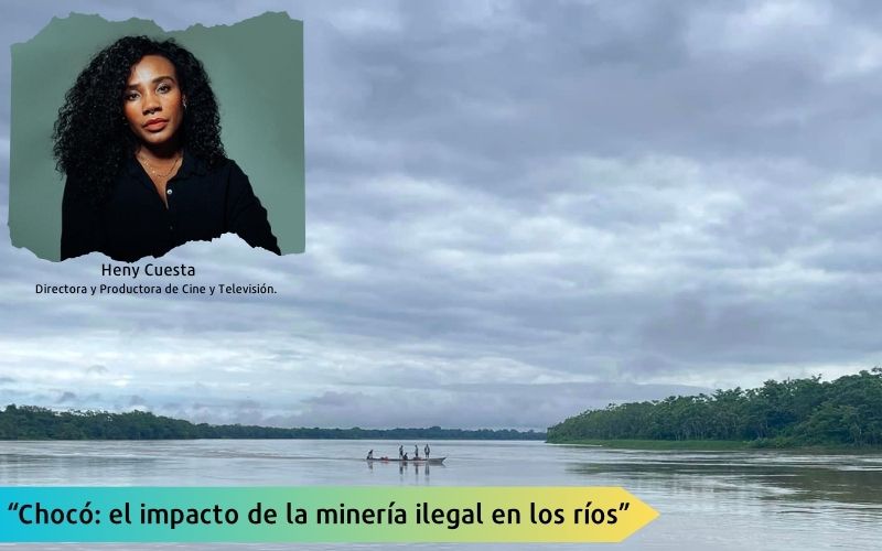 “Chocó: el impacto de la minería ilegal en los ríos”