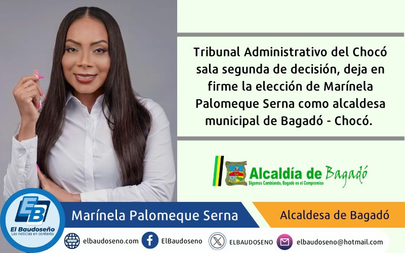 Tribunal Administrativo del Chocó sala segunda de decisión, deja en firme la elección de Marínela Palomeque Serna como alcaldesa municipal de Bagadó – Chocó.