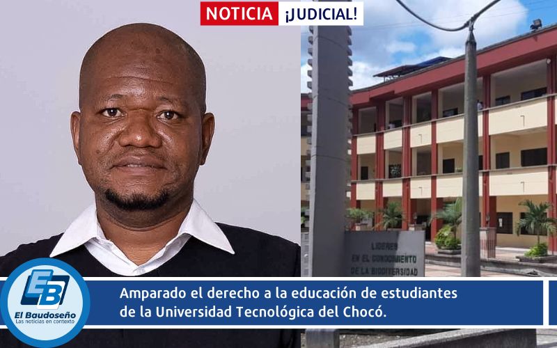 Amparado el derecho a la educación de estudiantes de la Universidad Tecnológica del Chocó.