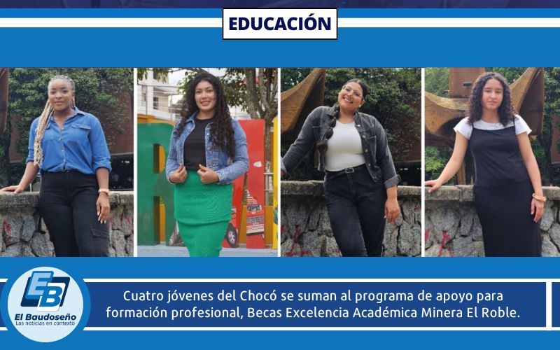 Cuatro jóvenes del Chocó se suman al programa de apoyo para formación profesional, Becas Excelencia Académica Minera El Roble.