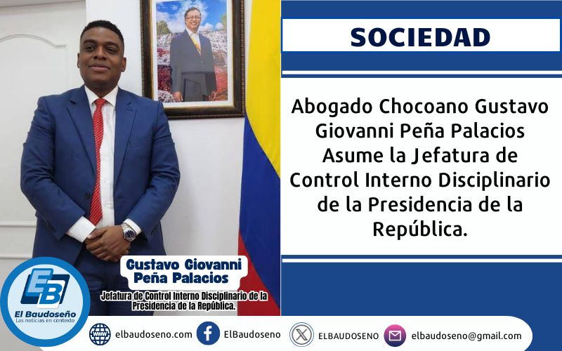 Abogado Chocoano Gustavo Giovanni Peña Palacios Asume la Jefatura de Control Interno Disciplinario de la Presidencia de la República.