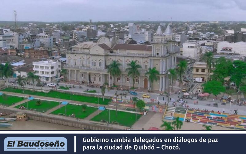 Gobierno cambia delegados en diálogos de paz para la ciudad de Quibdó – Chocó.