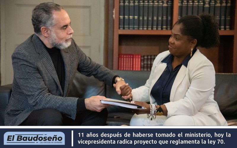 11 años después de haberse tomado el ministerio, hoy la vicepresidenta radica proyecto que reglamenta la ley 70.