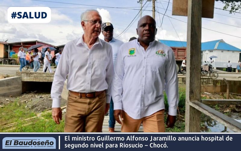 El ministro Guillermo Alfonso Jaramillo anuncia hospital de segundo nivel para Riosucio – Chocó.