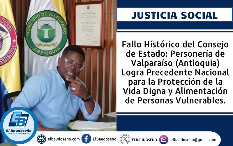 Fallo Histórico del Consejo de Estado: Personería de Valparaíso (Antioquia) Logra Precedente Nacional para la Protección de la Vida Digna y Alimentación de Personas Vulnerables.