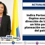 Indira Portocarrero Ospina asume la dirección de la UPME: un hito para la planeación energética del país.