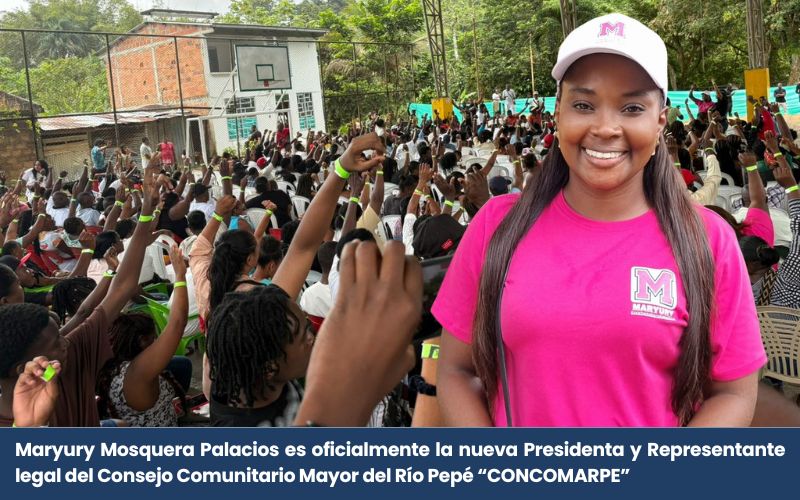 Maryury Mosquera Palacios es oficialmente la nueva Presidenta y Representante legal del Consejo Comunitario Mayor del Río Pepé “CONCOMARPE”