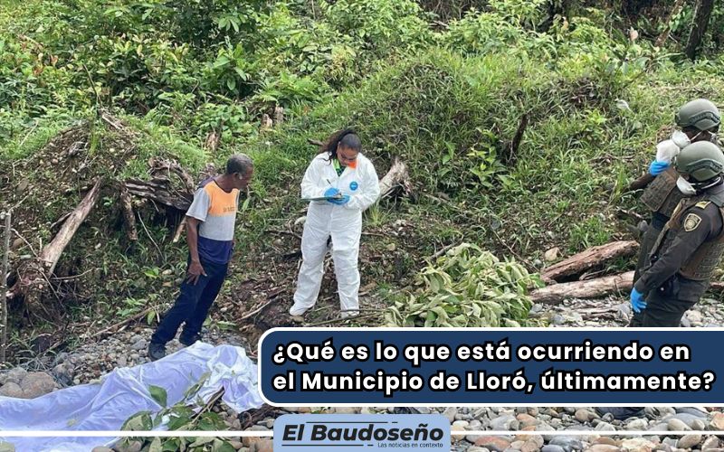 ¿Qué es lo que está ocurriendo en el Municipio de Lloró, últimamente?