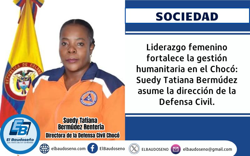 Liderazgo femenino fortalece la gestión humanitaria en el Chocó: Suedy Tatiana Bermúdez asume la dirección de la Defensa Civil.