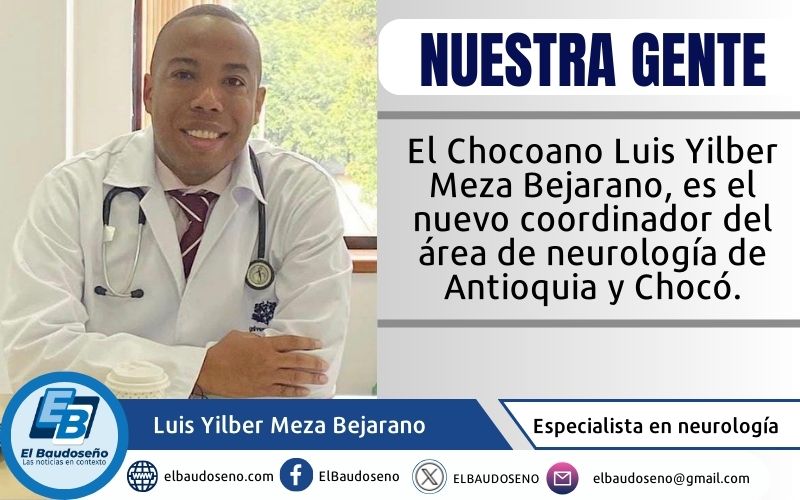 El Chocoano Luis Yilber Meza Bejarano, es el nuevo coordinador del área de neurología de Antioquia y Chocó.