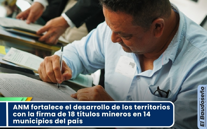 ANM fortalece el desarrollo de los territorios con la firma de 18 títulos mineros en 14 municipios del país